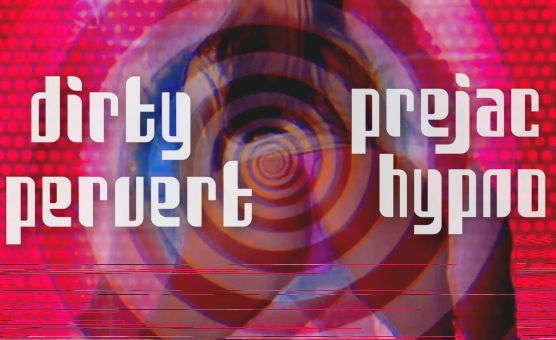 Dirty Pervert Prejac Hypno