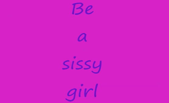 Be A Sissy Girl