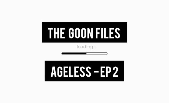 The Goon Files - The Ageless - Episode 2