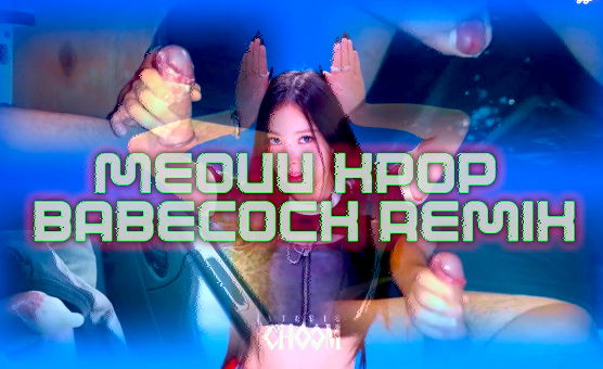 KPOP Babecock Remix