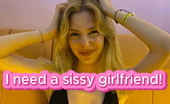 I Need A Sissy Girlfriend