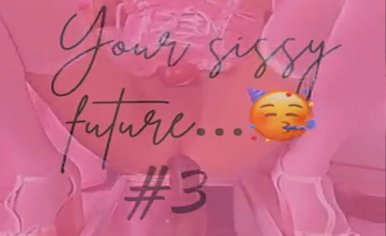 Your Sissy Future Part 3