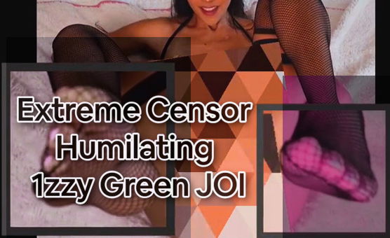 Extreme Censor Humiliating 1zzy Green JOI