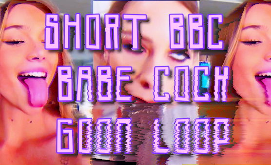 Short BBC Babe Cock Goon Loop