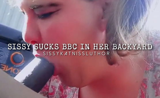 Sissy Sucks BBC In Her Backyard
