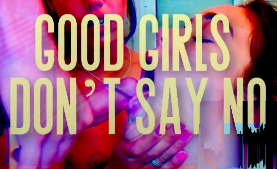 Good Girls Dont Say No