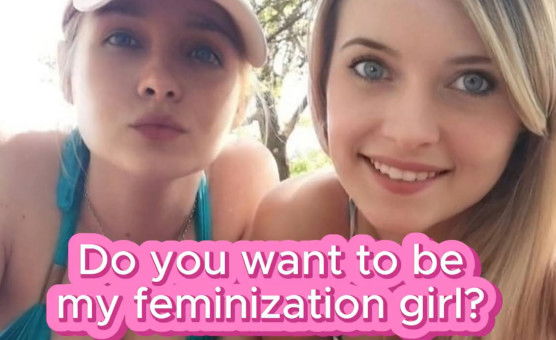 So Tou Want To Be My Feminization Girl