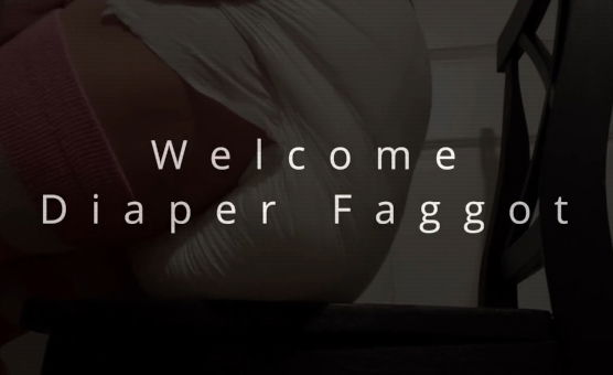 Welcome Diaper Faggot - Brainwash Hypno N 1