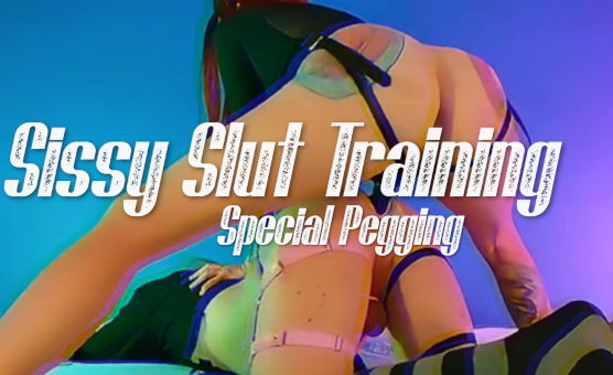 Sissy Slut Training - Special Pegging