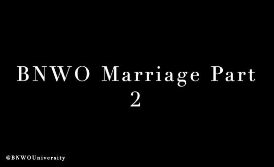 BNWO Marriage Part 2