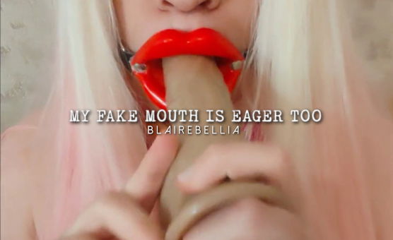 My Fake Mouth Is Eager Too