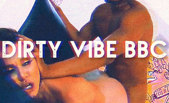 Dirty Vibe BBC - Atira PMV