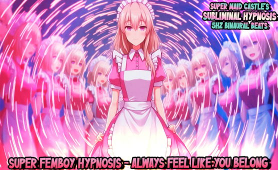Super Femboy Hypnosis - Always Feel Like You Belong
