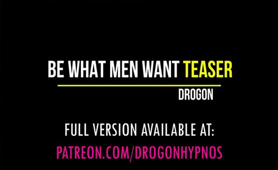 Be What Men Want Teaser By Drogon