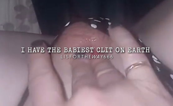 I Have The Smallest Clit On Earth