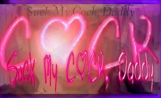 Suck My Cock Daddy - Exxxtended Directors Cut