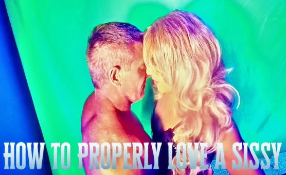 How To Poperly Love A Sissy