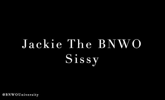 Jackie The BNWO Sissy