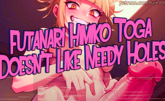  Futanari Himiko Toga Doesnt Like Needy Holes