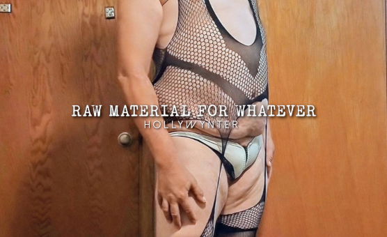 Raw Material For Whatever