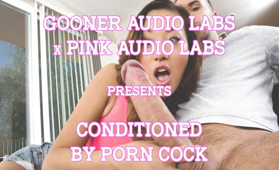 Conditioned By Porn Cock