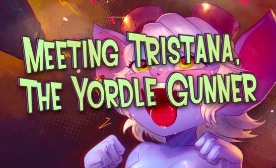 Meeting Tristana The Yordle Gunner