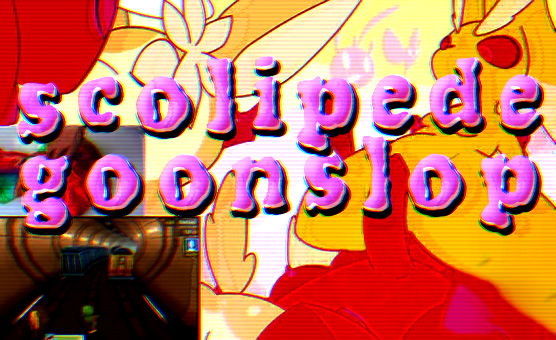 Scolipede Goonslop
