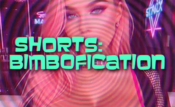 Shorts - Bimbofication