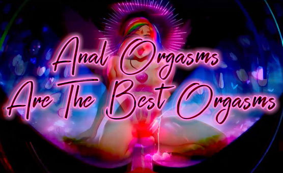 Anal Orgasms Are The Best Orgasms