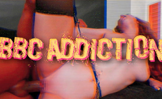 BBC Addiction - BNWO Edit