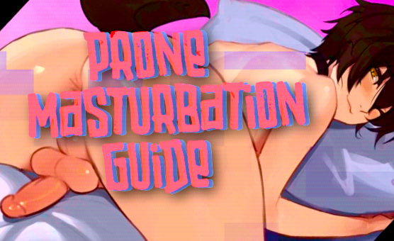 Prone Masturbation Guide