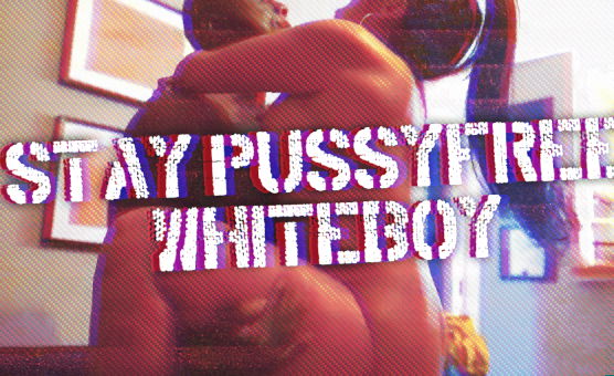 Stay Pussyfree Whiteboy