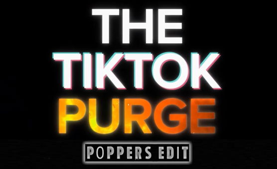 The TikTok Purge - Poppers Edit
