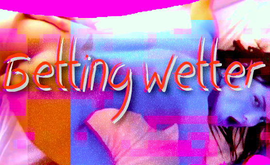Getting Wetter