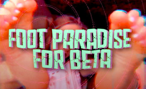 Foot Paradise For Beta