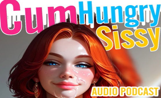 Cum Hungry Sissy - A Pathetic Obsession