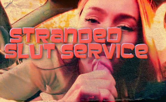 Stranded Slut Service