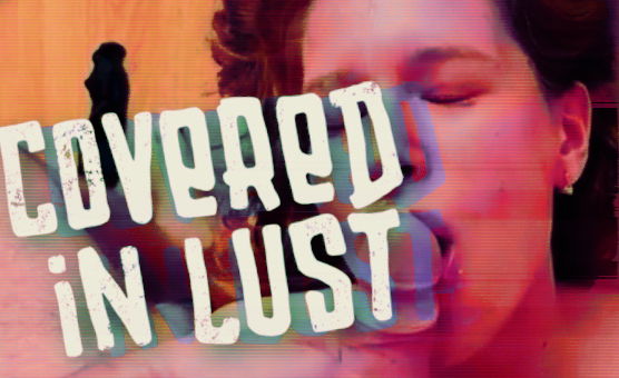 Covered In Lust
