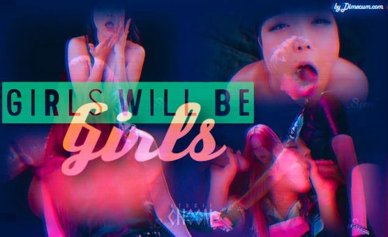 Girls Will Be Girls - KPOP Spermmania Cumfetish - Remix By Dimecum