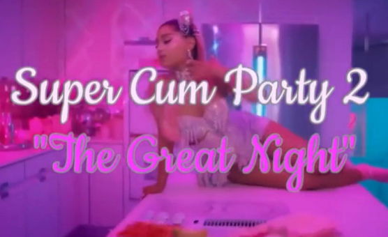Super Cum Party 2 - The Great Night