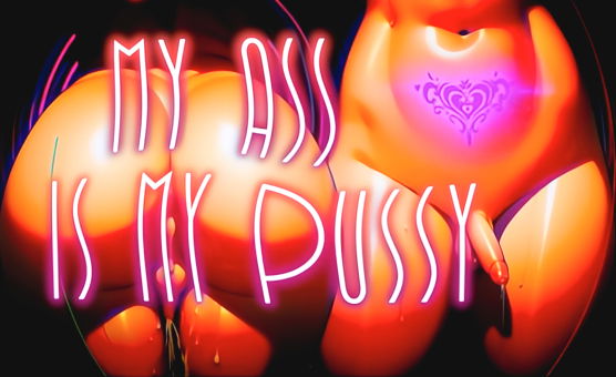 My Ass Is My Pussy