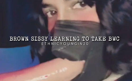 Brown Sissy Learning To Take BWC