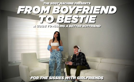From Boyfriend To Bestie - The Sissy Machine