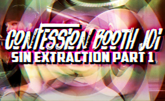 Voiced - Confession Booth JOI - Sin Extraction - Part 1