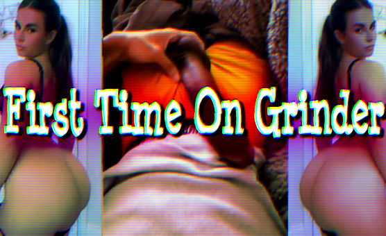 First Time On Grinder