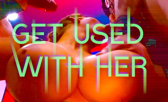 Get Used With Her