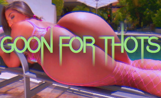 Goon For Thots