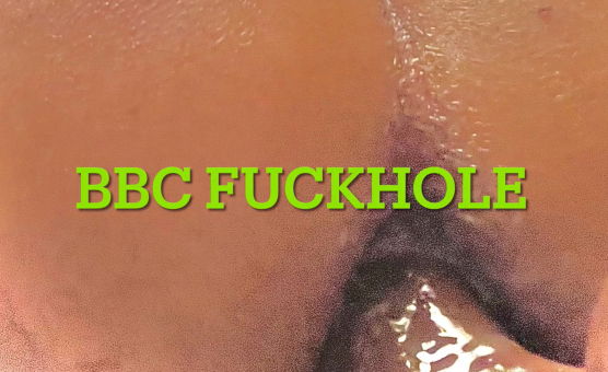 BBC Fuckhole