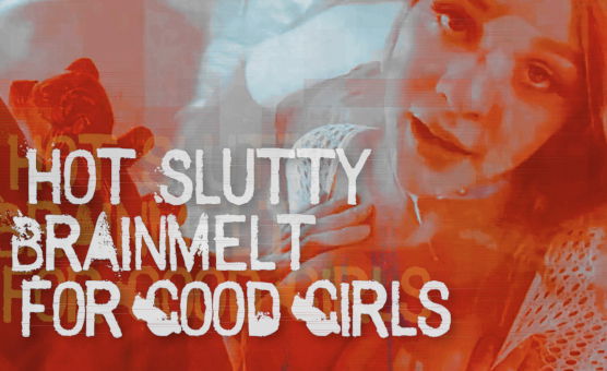Hot Slutty BrainMelt For Good Girls