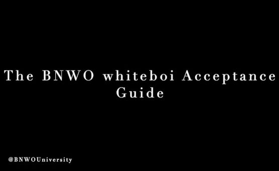 The BNWO Whiteboi Acceptance Guide